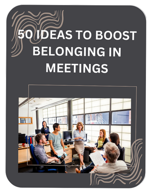 50 Ideas to Boost Belonging in Meetings